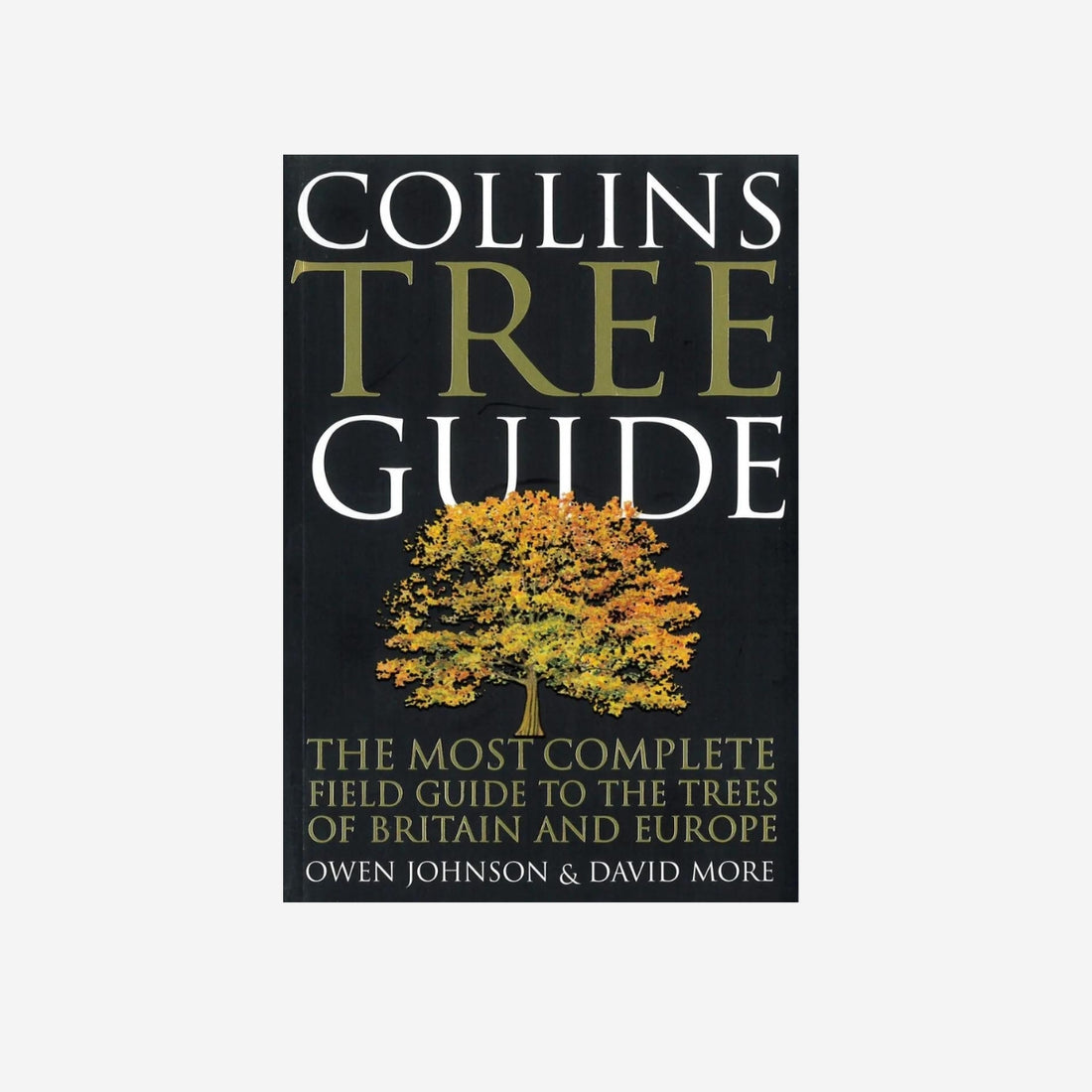 Collins Tree Guide: The Most Complete Field Guide to the Trees of Britain and Europe